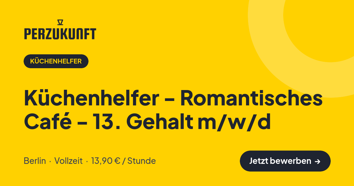 Stellenangebot: Küchenhelfer - Romantisches Café - 13. Gehalt m/w/d – Küchenhelfer Jobs in Berlin – perZukunft