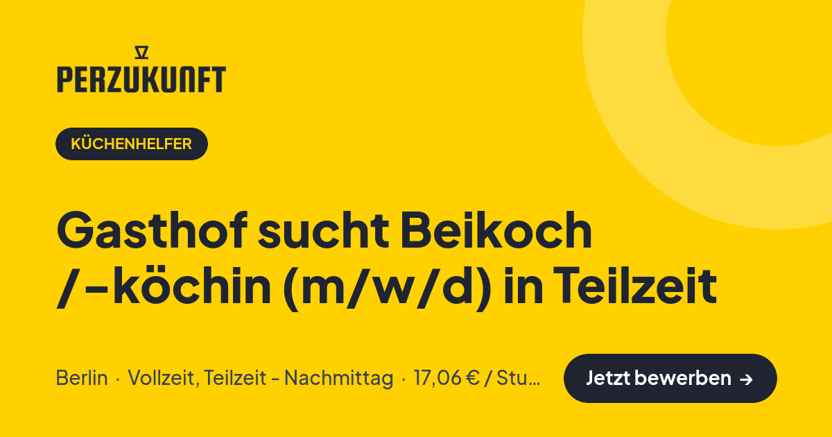 Stellenangebot: Gasthof sucht Beikoch /-köchin (m/w/d) in Teilzeit – Küchenhelfer Jobs in Berlin – perZukunft