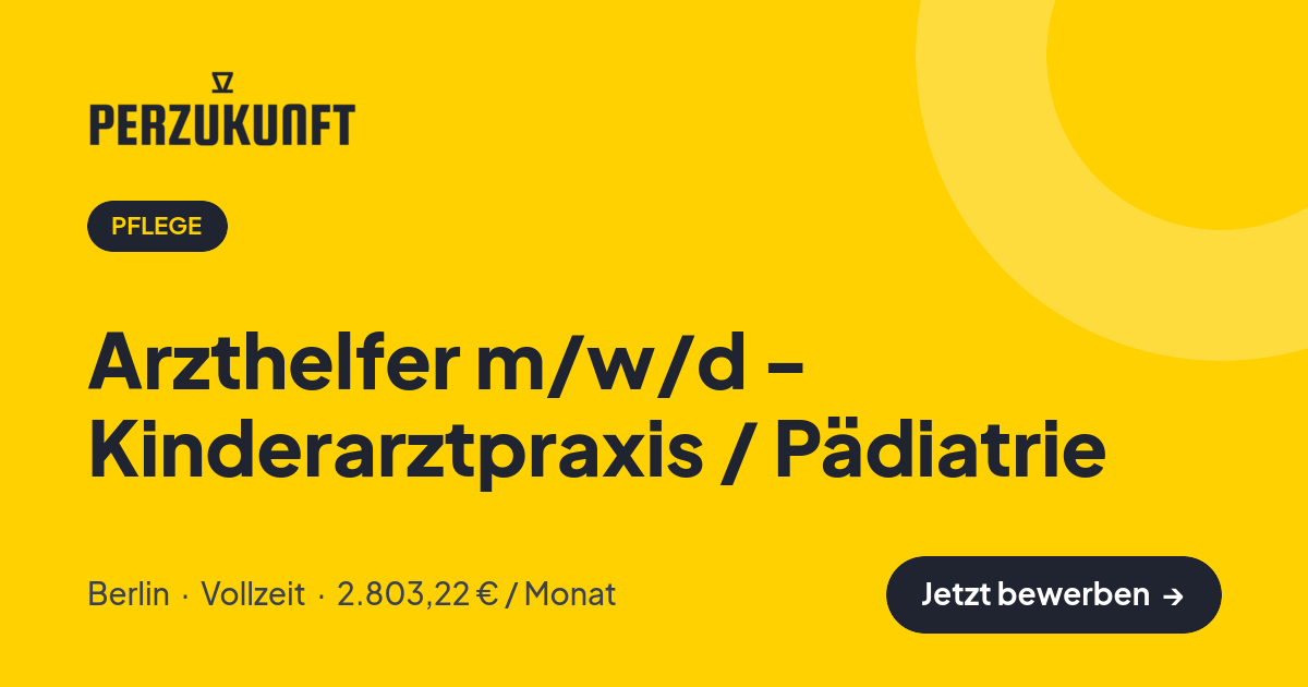 Stellenangebot: Arzthelfer m/w/d - Kinderarztpraxis / Pädiatrie – Pflege Jobs in Berlin – perZukunft