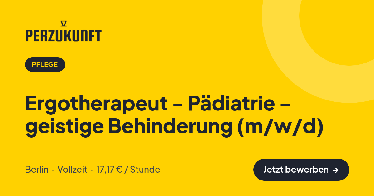 Stellenangebot: Ergotherapeut - Pädiatrie - geistige Behinderung (m/w/d) – Pflege Jobs in Berlin – perZukunft
