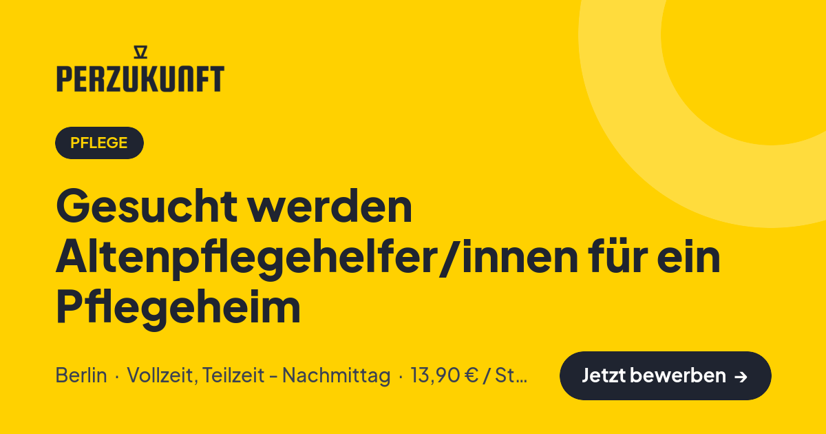 Stellenangebot: Gesucht werden Altenpflegehelfer/innen für ein Pflegeheim – Pflege Jobs in Berlin – perZukunft