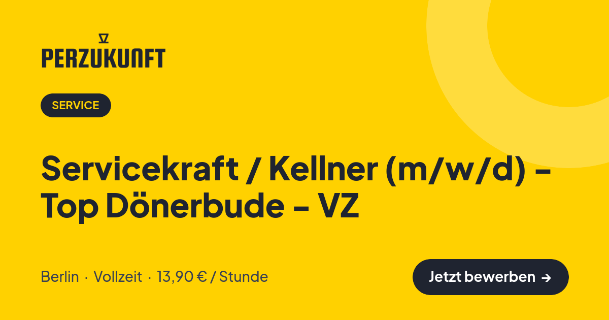 Stellenangebot: Servicekraft / Kellner (m/w/d) - Top Dönerbude - VZ – Service Jobs in Berlin – perZukunft