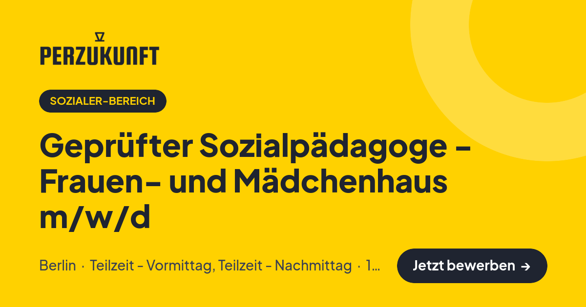 Stellenangebot: Geprüfter Sozialpädagoge - Frauen- und Mädchenhaus m/w/d – Sozialer-Bereich Jobs in Berlin – perZukunft