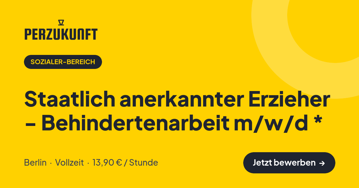 Stellenangebot: Staatlich anerkannter Erzieher - Behindertenarbeit m/w/d * – Sozialer-Bereich Jobs in Berlin – perZukunft
