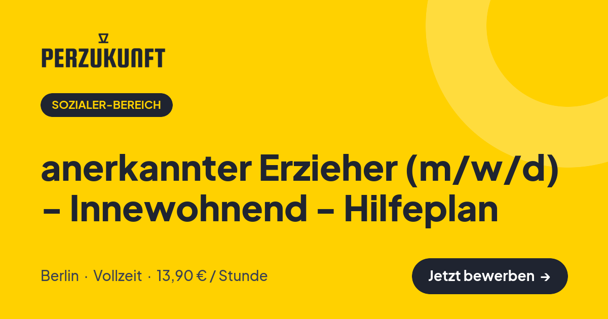 Stellenangebot: anerkannter Erzieher (m/w/d) - Innewohnend - Hilfeplan – Sozialer-Bereich Jobs in Berlin – perZukunft