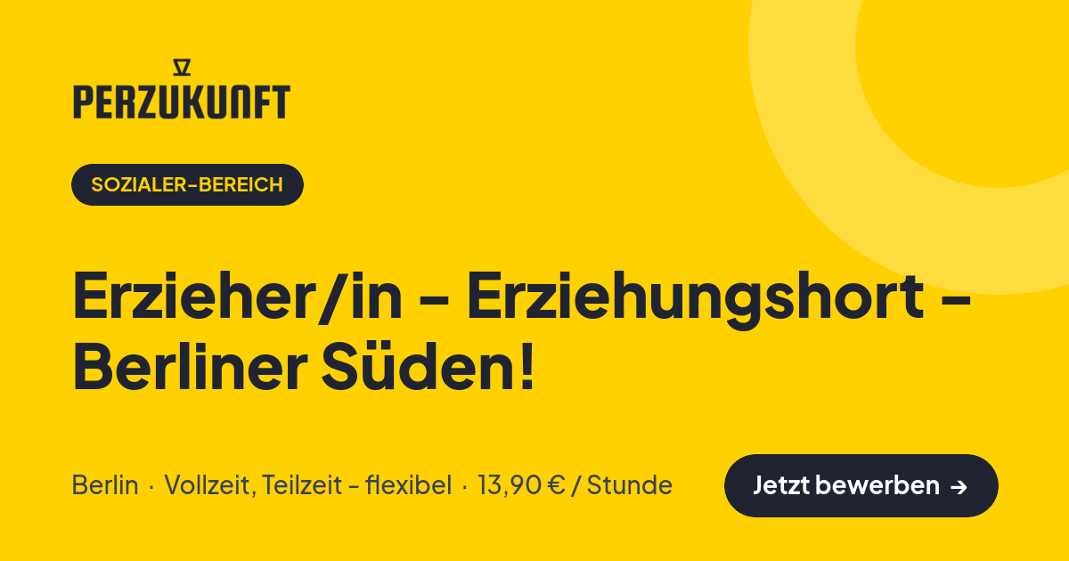 Stellenangebot: Erzieher/in - Erziehungshort - Berliner Süden! – Sozialer-Bereich Jobs in Berlin – perZukunft
