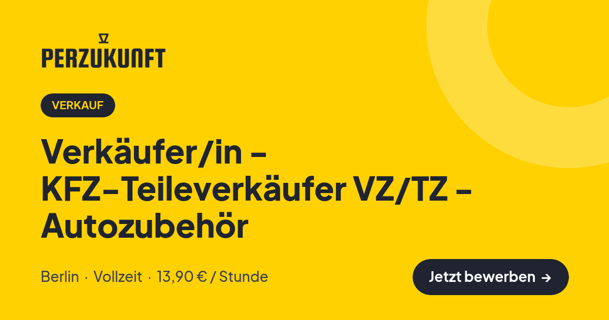 Stellenangebot: Verkäufer/in - KFZ-Teileverkäufer VZ/TZ - Autozubehör – Verkauf Jobs in Berlin – perZukunft