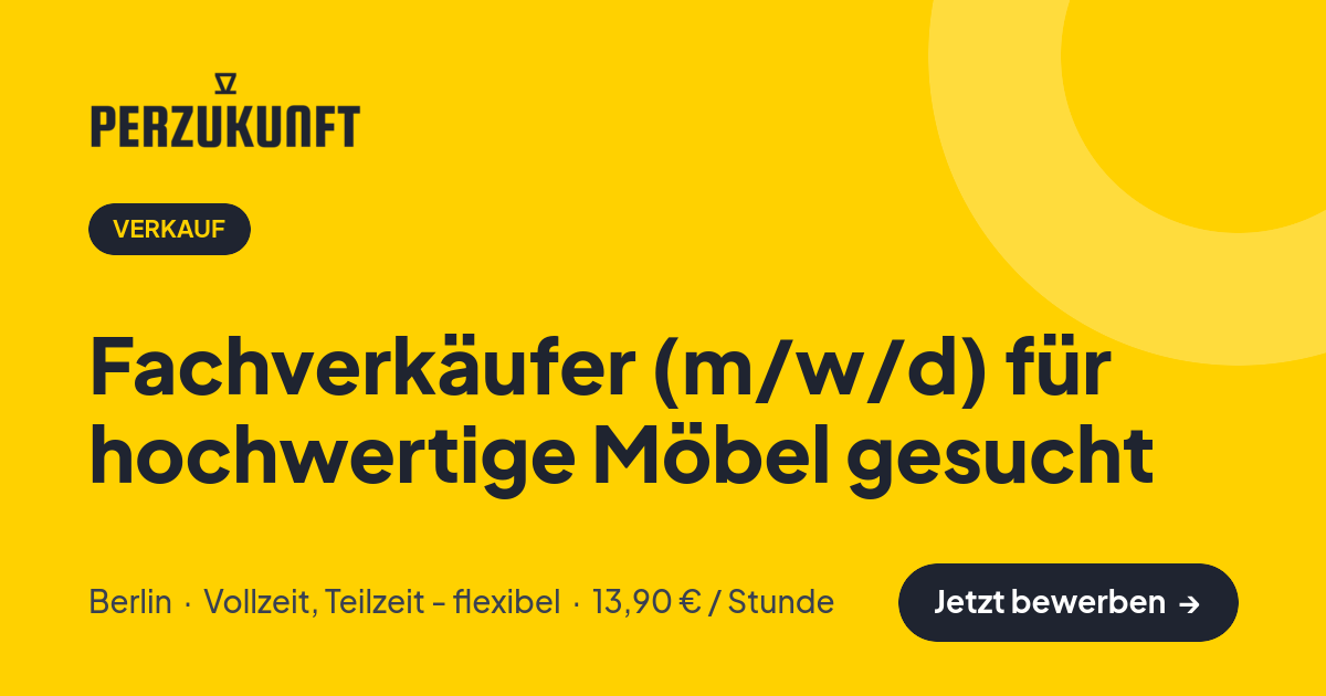 Stellenangebot: Fachverkäufer (m/w/d) für hochwertige Möbel gesucht – Verkauf Jobs in Berlin – perZukunft