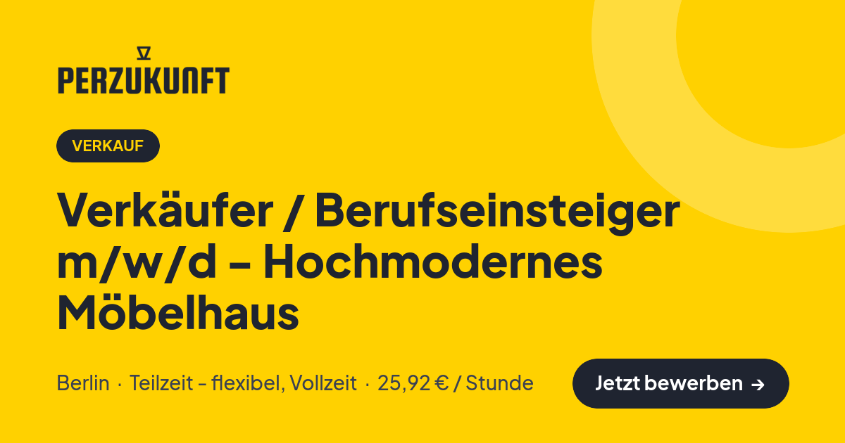 Stellenangebot: Verkäufer / Berufseinsteiger m/w/d - Hochmodernes Möbelhaus – Verkauf Jobs in Berlin – perZukunft