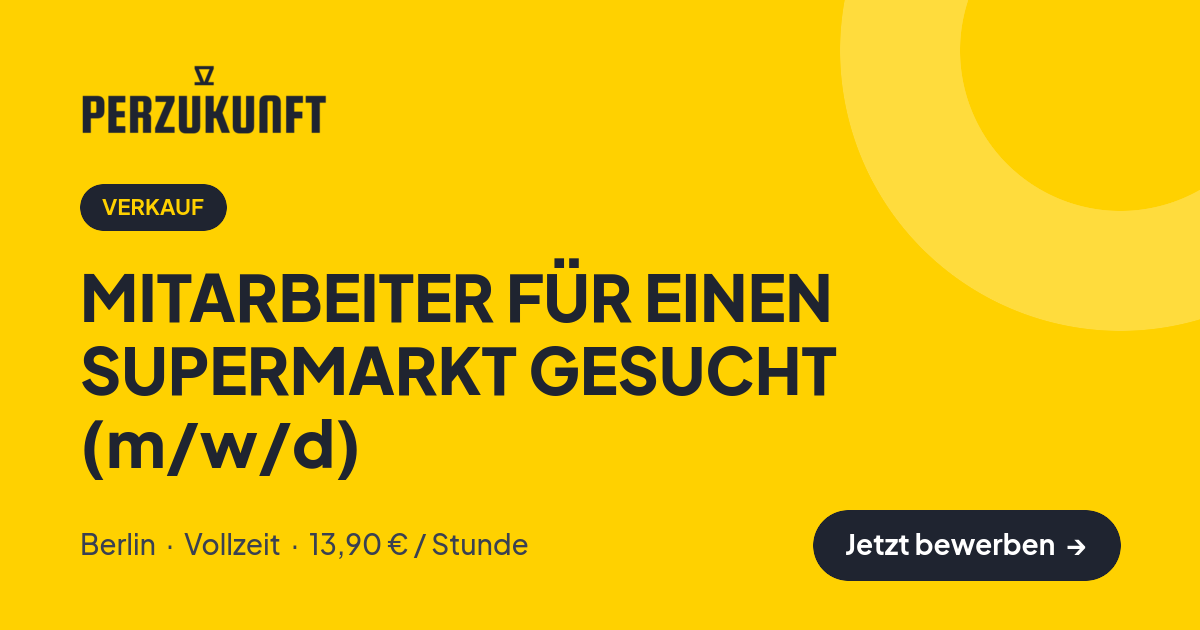 Stellenangebot: MITARBEITER FÜR EINEN SUPERMARKT GESUCHT (m/w/d) – Verkauf Jobs in Berlin – perZukunft