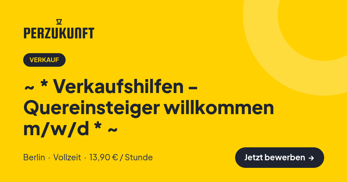 Stellenangebot: ~ * Verkaufshilfen - Quereinsteiger willkommen m/w/d * ~ – Verkauf Jobs in Berlin – perZukunft