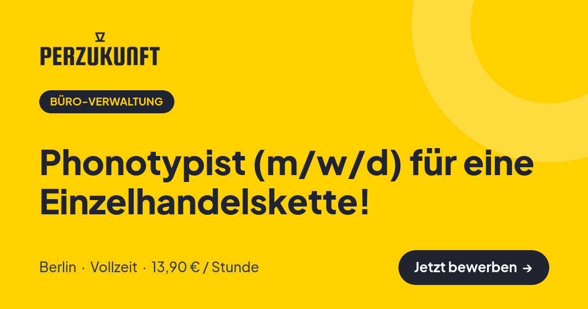 Stellenangebot: Phonotypist (m/w/d) für eine Einzelhandelskette! – Büro-Verwaltung Jobs in Berlin – perZukunft