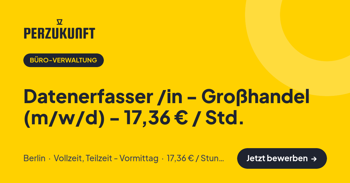 Stellenangebot: Datenerfasser /in - Großhandel (m/w/d) - 17,36 € / Std. – Büro-Verwaltung Jobs in Berlin – perZukunft