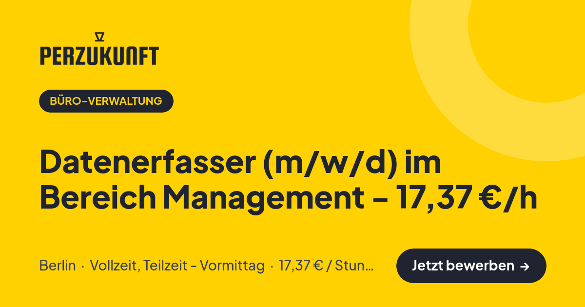 Stellenangebot: Datenerfasser (m/w/d) im Bereich Management - 17,37 €/h – Büro-Verwaltung Jobs in Berlin – perZukunft