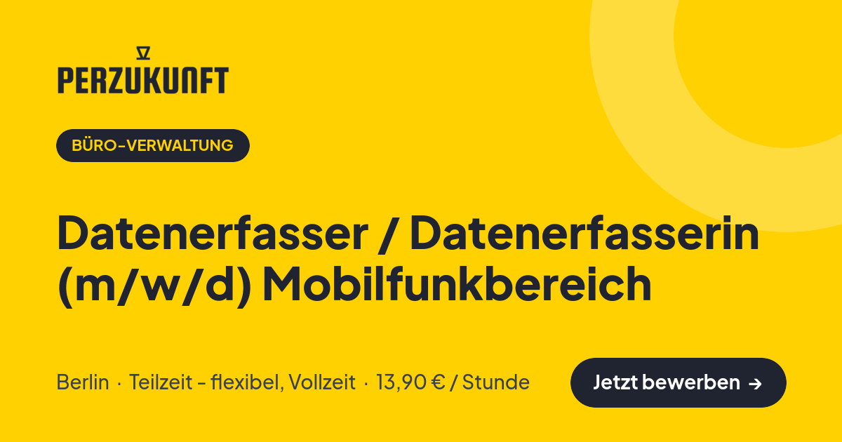 Stellenangebot: Datenerfasser / Datenerfasserin (m/w/d) Mobilfunkbereich – Büro-Verwaltung Jobs in Berlin – perZukunft