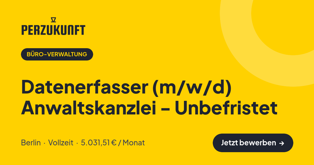 Stellenangebot: Datenerfasser (m/w/d) Anwaltskanzlei - Unbefristet – Büro-Verwaltung Jobs in Berlin – perZukunft