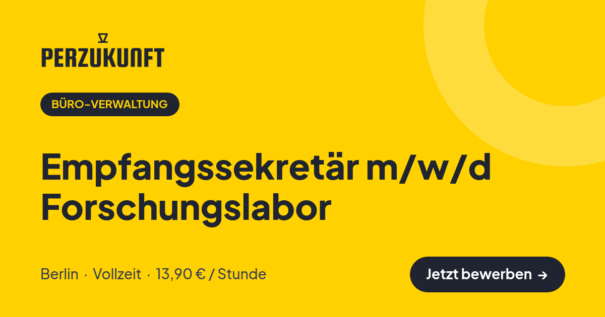 Stellenangebot: Empfangssekretär m/w/d Forschungslabor – Büro-Verwaltung Jobs in Berlin – perZukunft