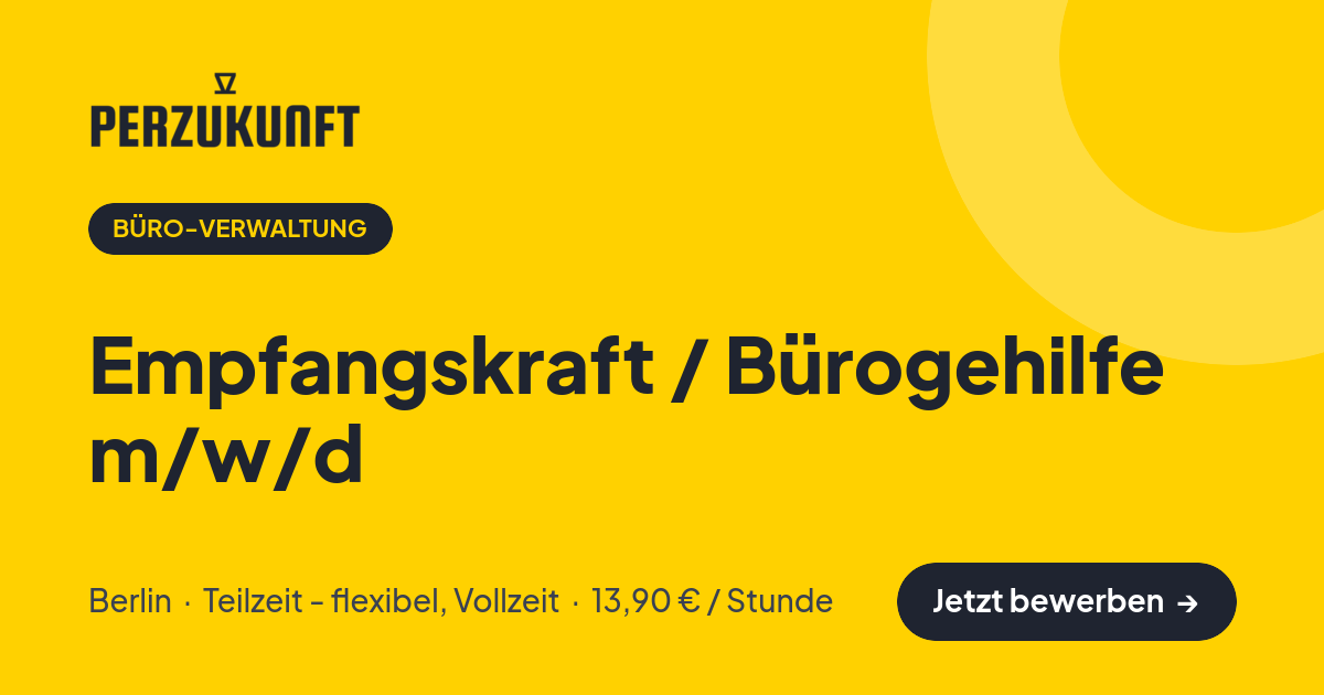 Stellenangebot: Empfangskraft / Bürogehilfe m/w/d – Büro-Verwaltung Jobs in Berlin – perZukunft