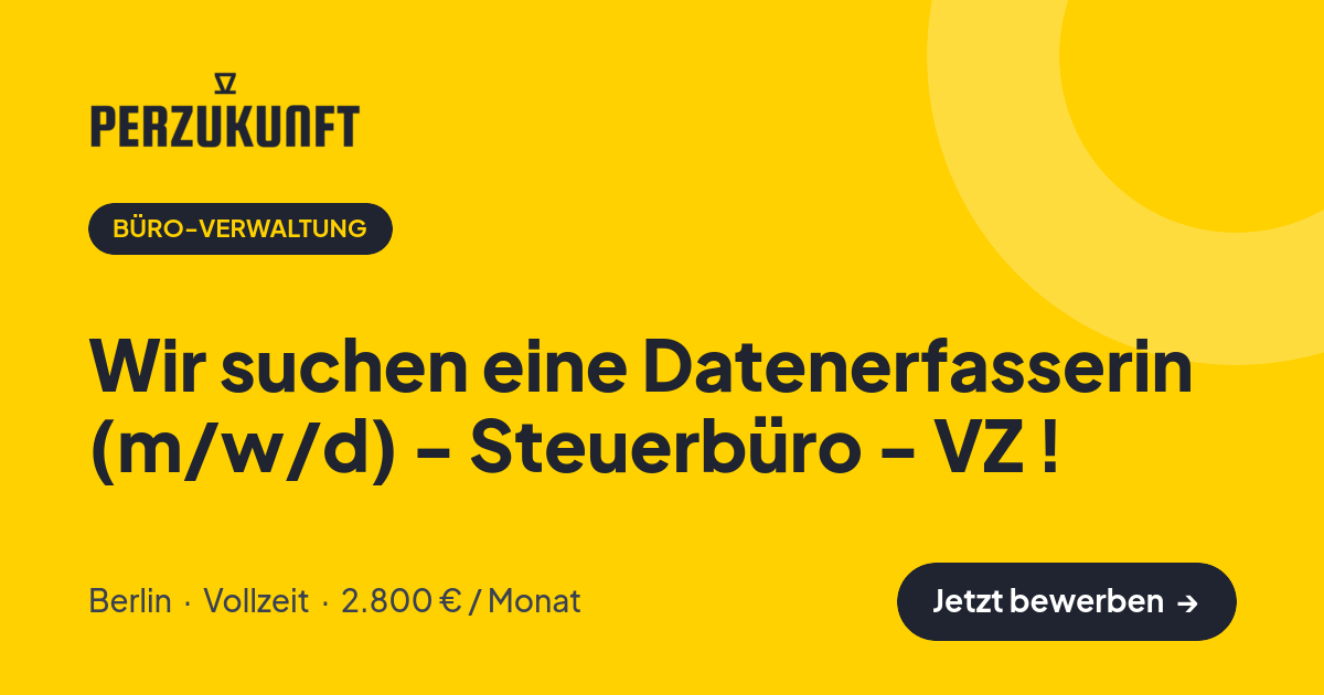 Stellenangebot: Wir suchen eine Datenerfasserin (m/w/d) - Steuerbüro - VZ ! – Büro-Verwaltung Jobs in Berlin – perZukunft