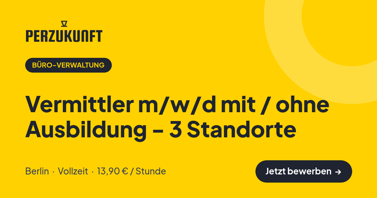 Stellenangebot: Vermittler m/w/d mit / ohne Ausbildung - 3 Standorte – Büro-Verwaltung Jobs in Berlin – perZukunft