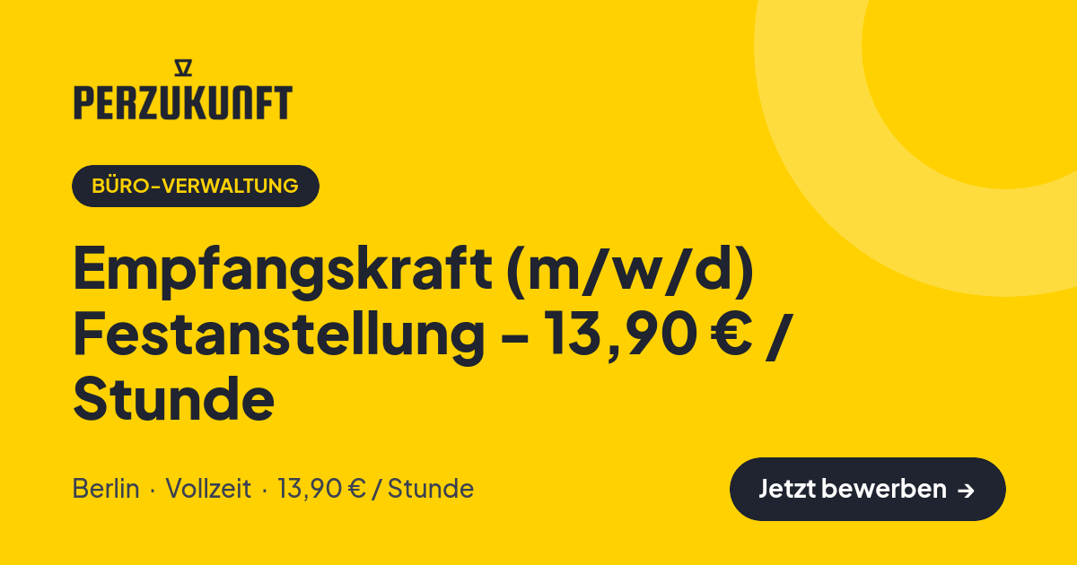 Stellenangebot: Empfangskraft (m/w/d) Festanstellung - 13,90 € / Stunde – Büro-Verwaltung Jobs in Berlin – perZukunft