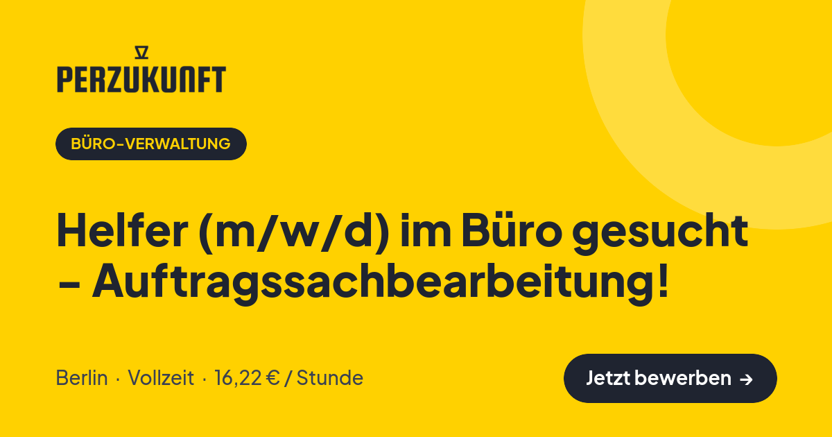 Stellenangebot: Helfer (m/w/d) im Büro gesucht - Auftragssachbearbeitung! – Büro-Verwaltung Jobs in Berlin – perZukunft