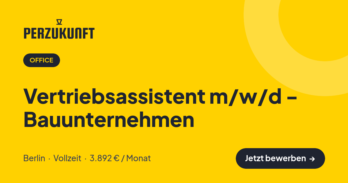 Stellenangebot: Vertriebsassistent m/w/d - Bauunternehmen – Office Jobs in Berlin – perZukunft