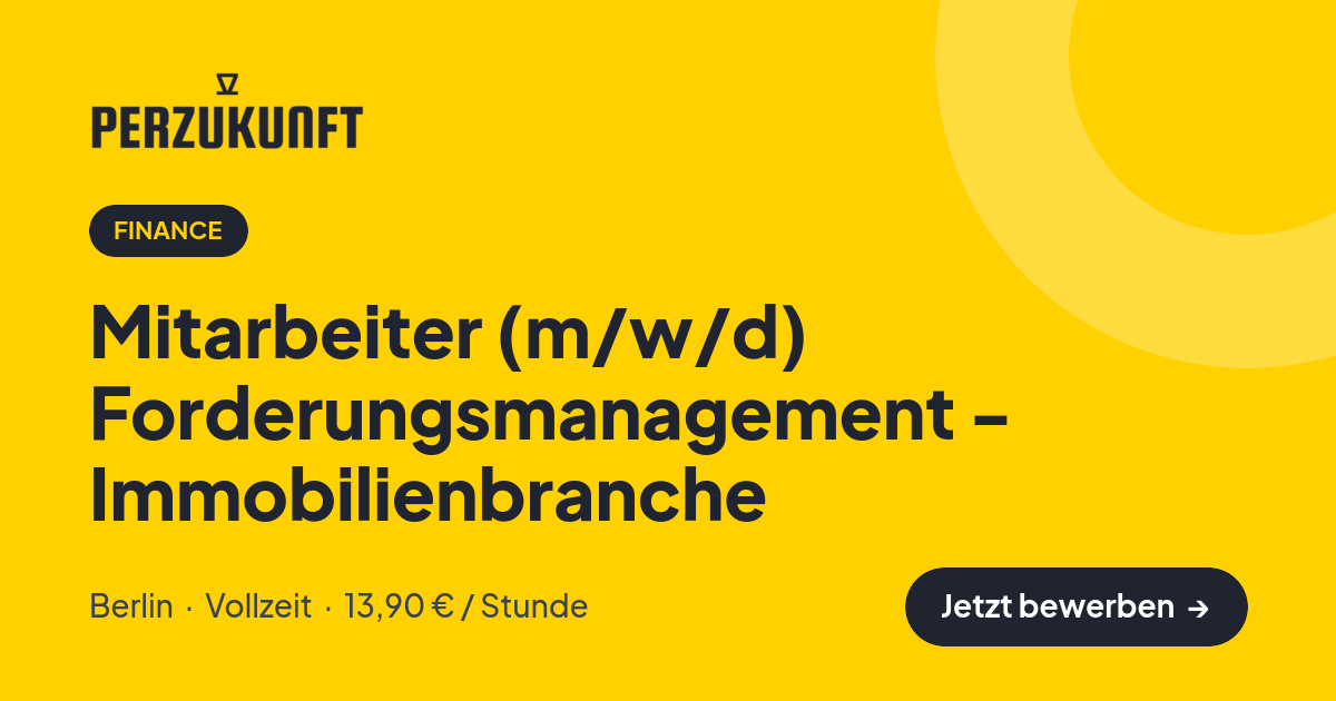Stellenangebot: Mitarbeiter (m/w/d) Forderungsmanagement - Immobilienbranche – Finance Jobs in Berlin – perZukunft