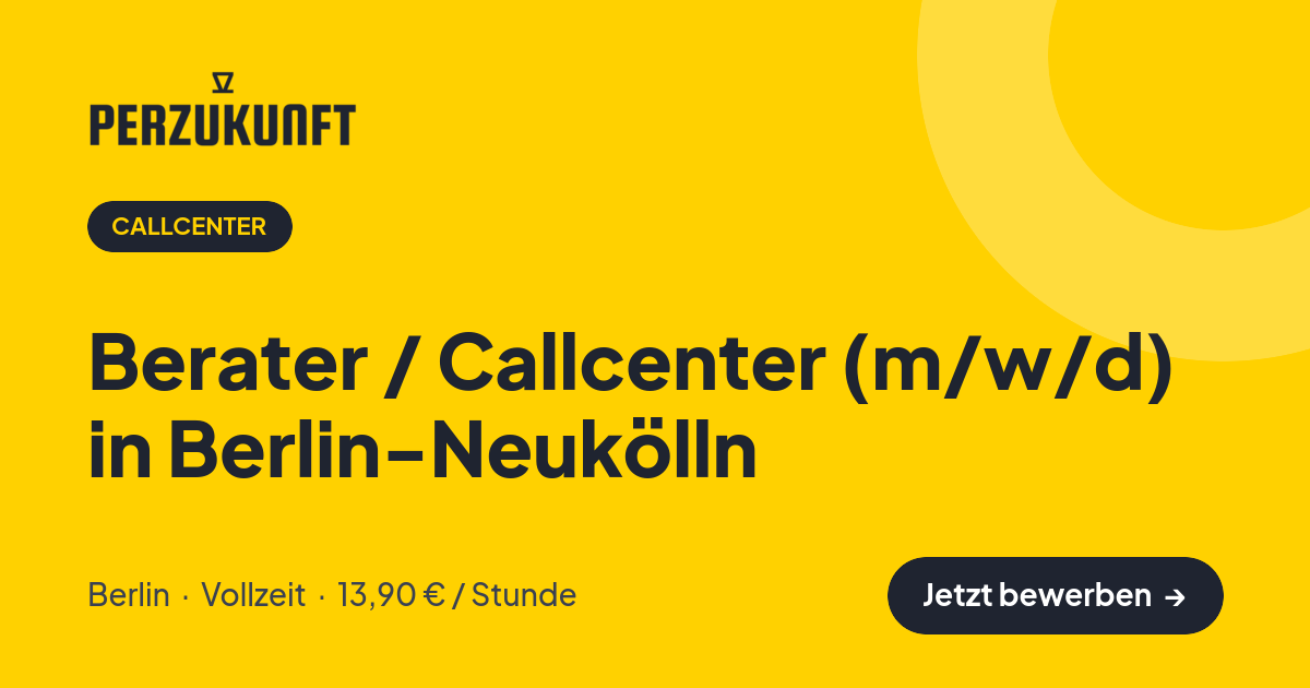 Stellenangebot: Berater / Callcenter (m/w/d) in Berlin-Neukölln – Callcenter Jobs in Berlin – perZukunft