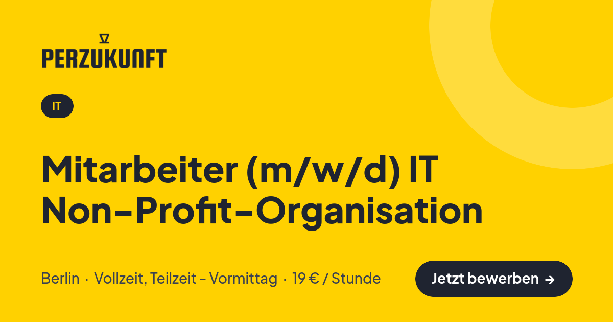Stellenangebot: Mitarbeiter (m/w/d) IT Non-Profit-Organisation – IT Jobs in Berlin – perZukunft