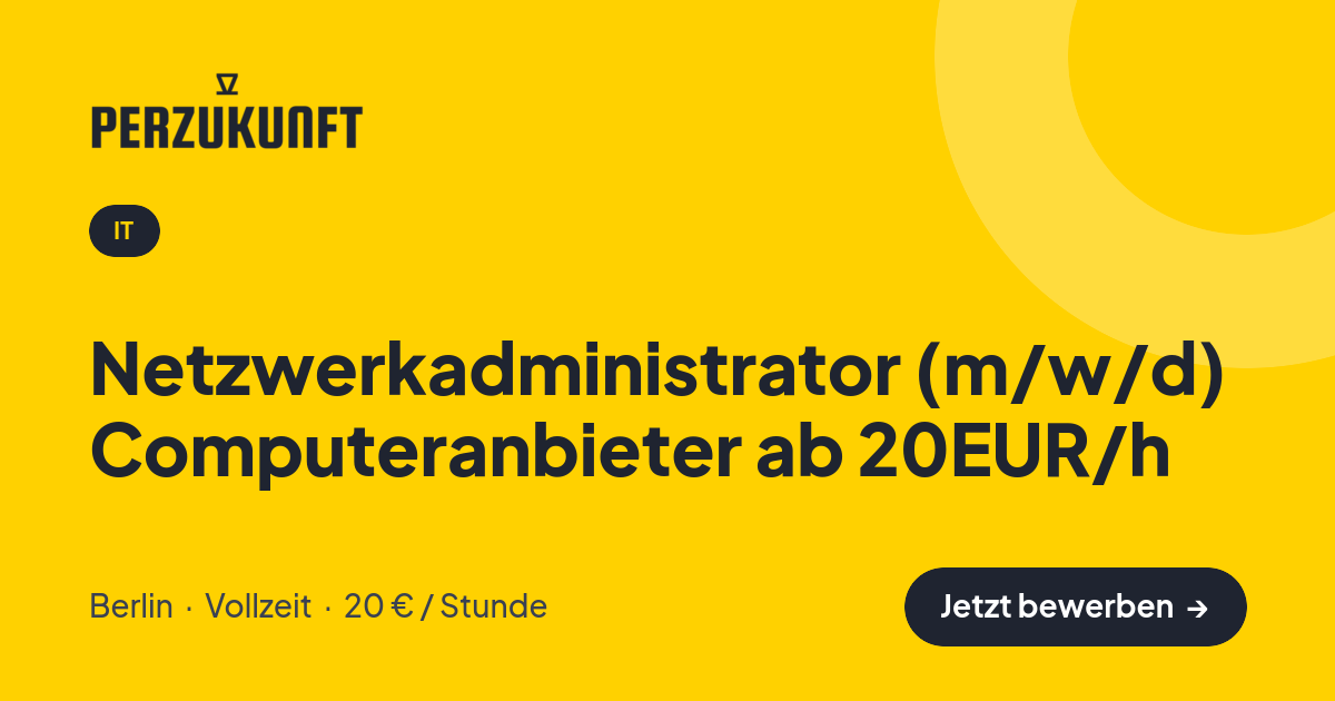 Stellenangebot: Netzwerkadministrator (m/w/d) Computeranbieter ab 20EUR/h – IT Jobs in Berlin – perZukunft