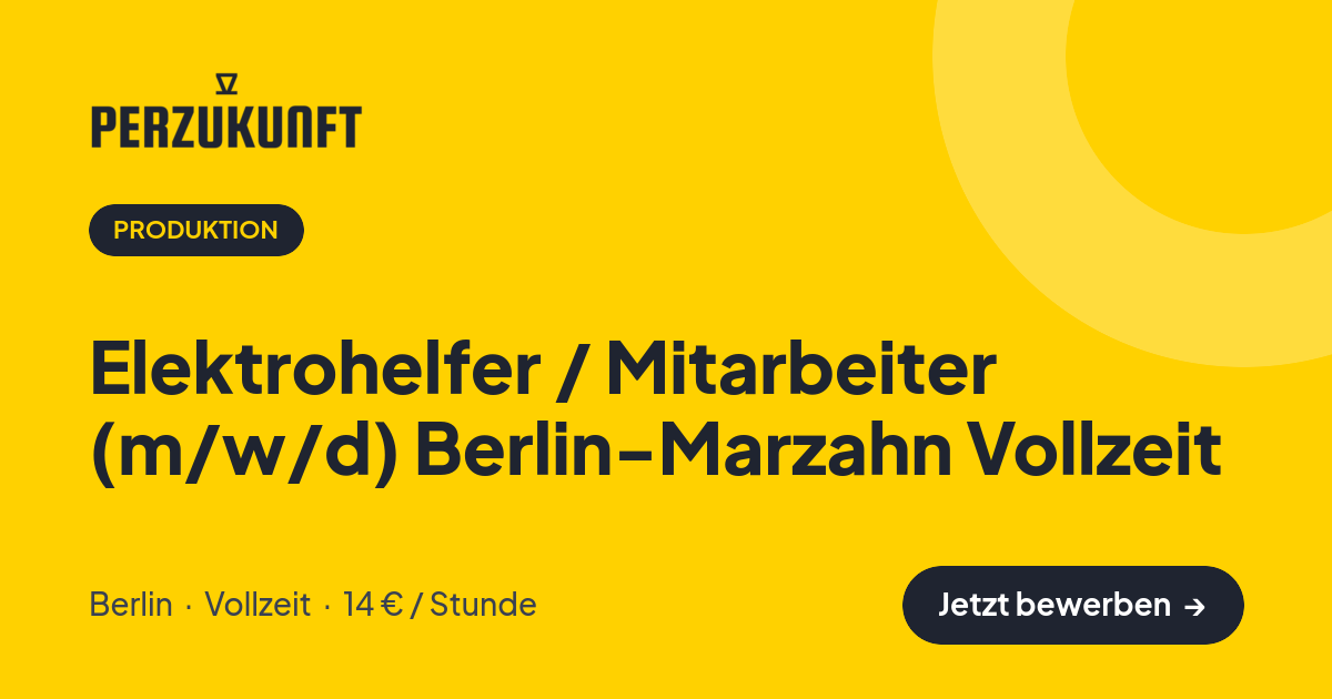 Stellenangebot: Elektrohelfer / Mitarbeiter (m/w/d) Berlin-Marzahn Vollzeit – Produktion Jobs in Berlin – perZukunft