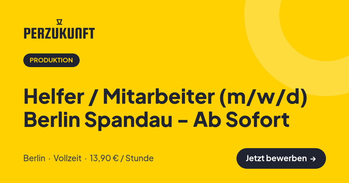 Stellenangebot: Helfer / Mitarbeiter (m/w/d) Berlin Spandau - Ab Sofort – Produktion Jobs in Berlin – perZukunft
