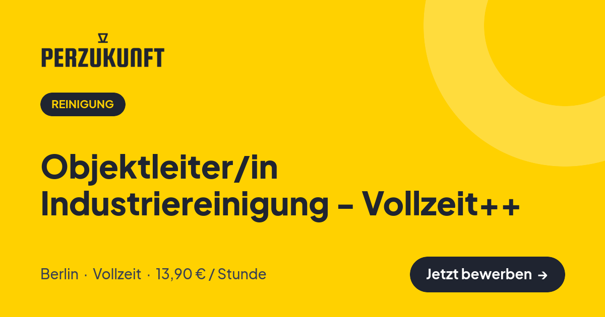 Stellenangebot: Objektleiter/in Industriereinigung - Vollzeit++ – Reinigung Jobs in Berlin – perZukunft