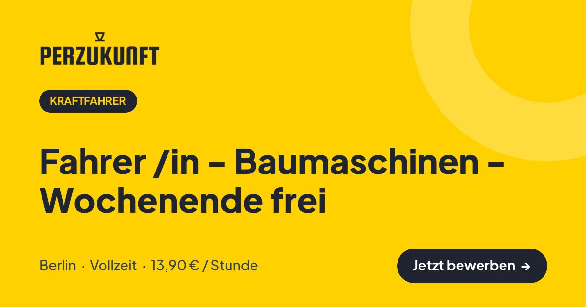 Stellenangebot: Fahrer /in - Baumaschinen - Wochenende frei – Kraftfahrer Jobs in Berlin – perZukunft