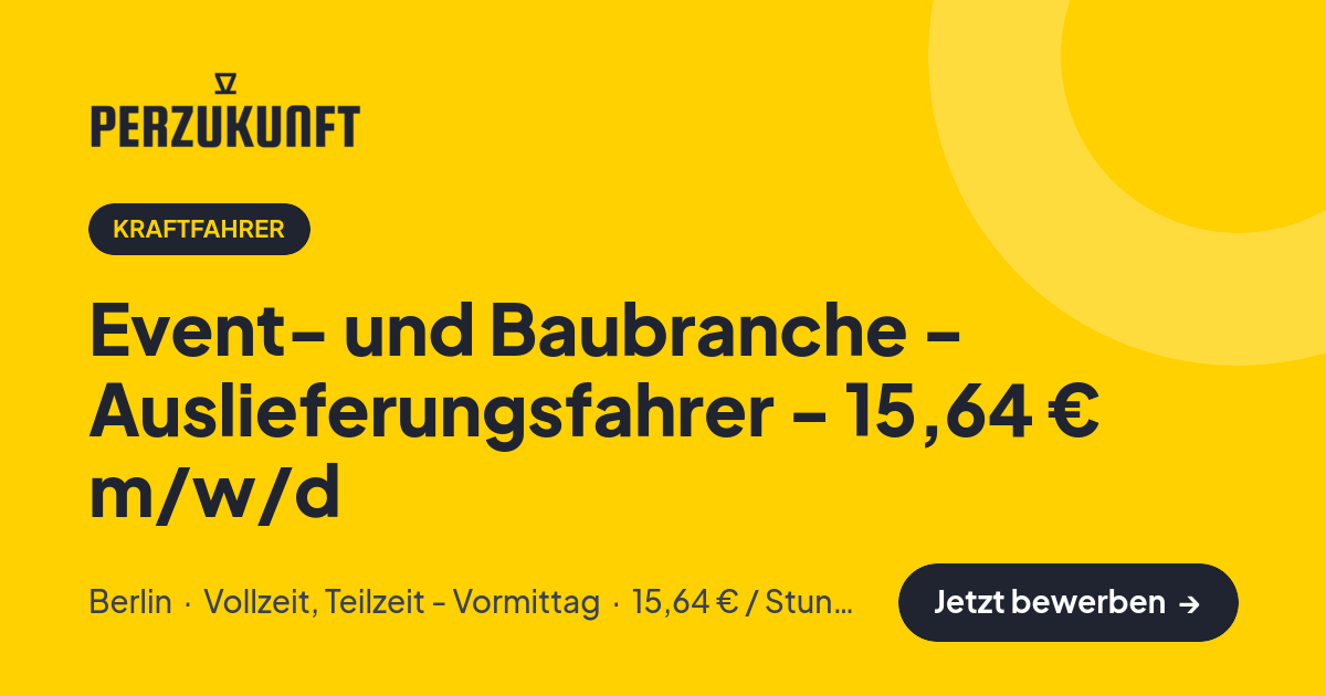Stellenangebot: Event- und Baubranche - Auslieferungsfahrer - 15,64 € m/w/d – Kraftfahrer Jobs in Berlin – perZukunft