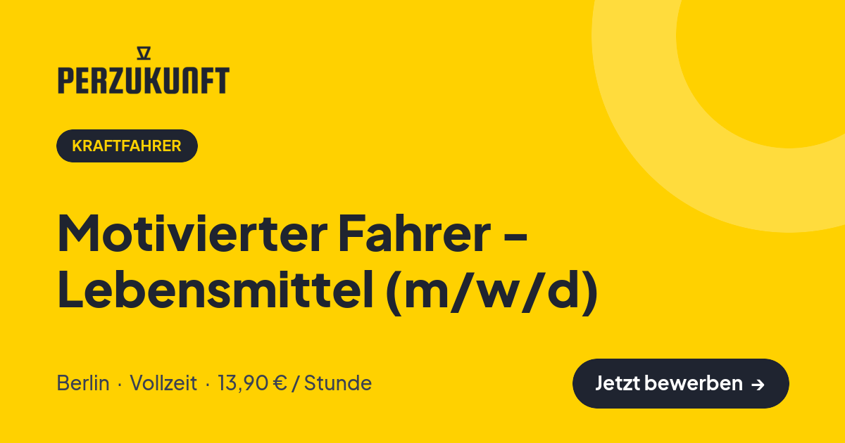 Stellenangebot: Motivierter Fahrer - Lebensmittel (m/w/d) – Kraftfahrer Jobs in Berlin – perZukunft