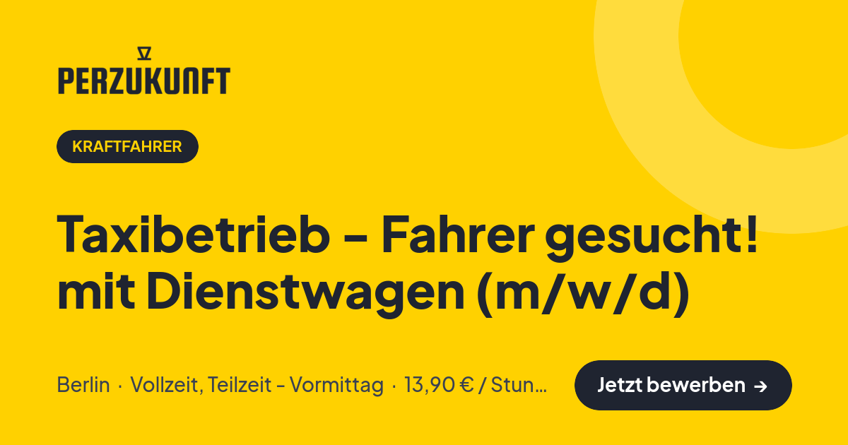 Stellenangebot: Taxibetrieb - Fahrer gesucht! mit Dienstwagen (m/w/d) – Kraftfahrer Jobs in Berlin – perZukunft