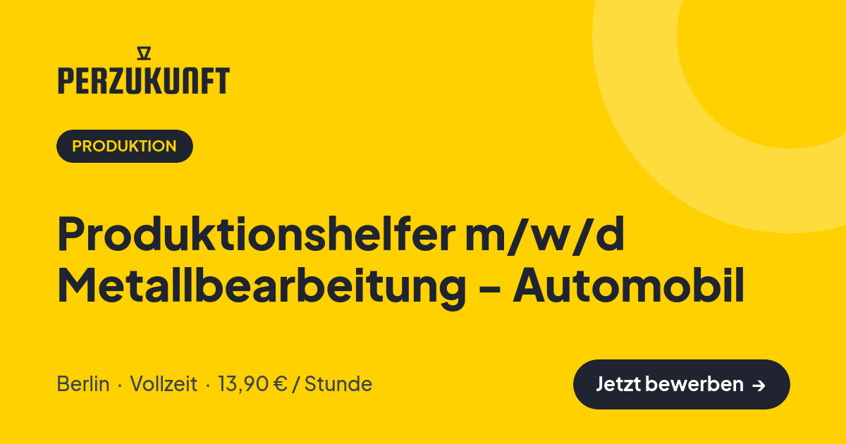 Stellenangebot: Produktionshelfer m/w/d Metallbearbeitung - Automobil – Produktion Jobs in Berlin – perZukunft