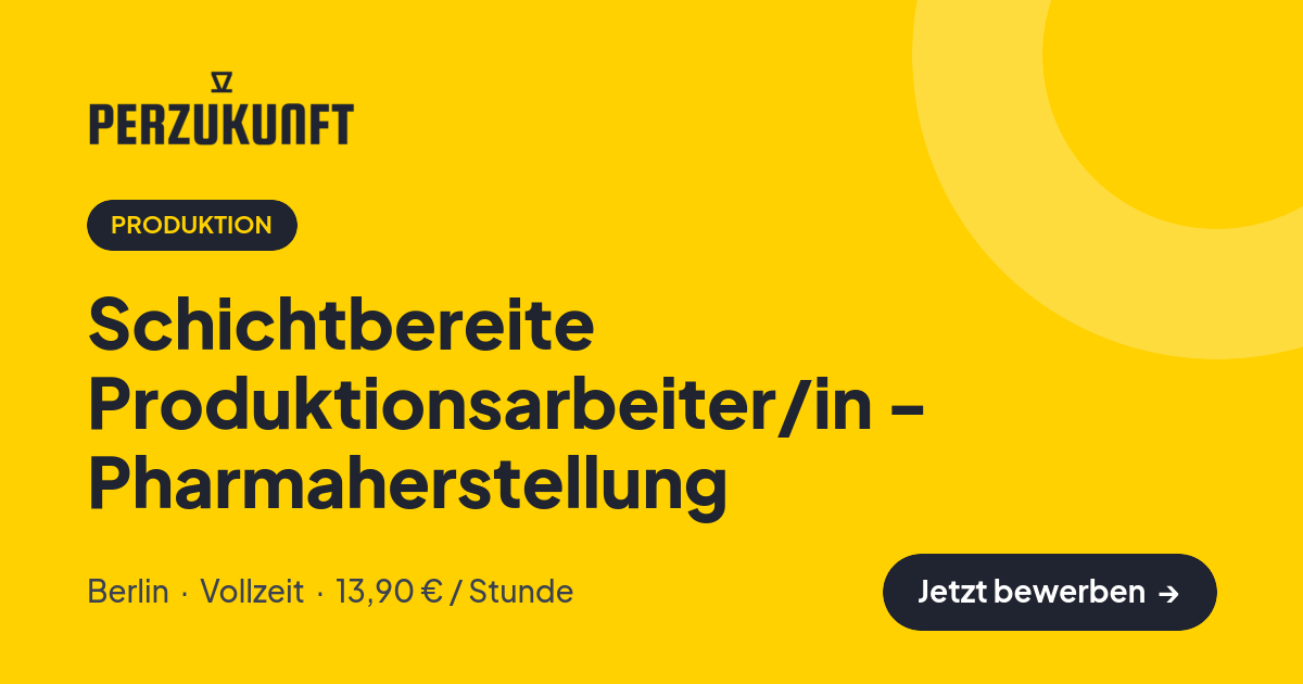 Stellenangebot: Schichtbereite Produktionsarbeiter/in - Pharmaherstellung – Produktion Jobs in Berlin – perZukunft