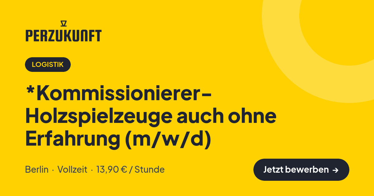 Stellenangebot: *Kommissionierer- Holzspielzeuge auch ohne Erfahrung (m/w/d) – Logistik Jobs in Berlin – perZukunft