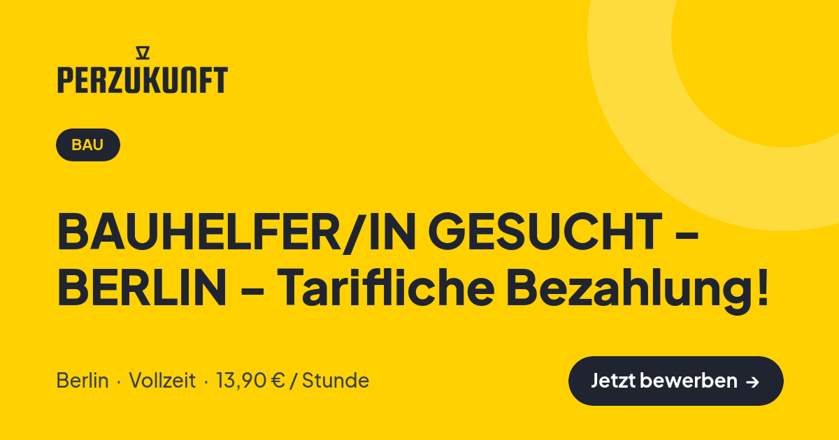 Stellenangebot: BAUHELFER/IN GESUCHT - BERLIN - Tarifliche Bezahlung! – Bau Jobs in Berlin – perZukunft