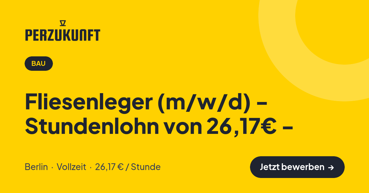 Stellenangebot: Fliesenleger (m/w/d) - Stundenlohn von 26,17€ - – Bau Jobs in Berlin – perZukunft
