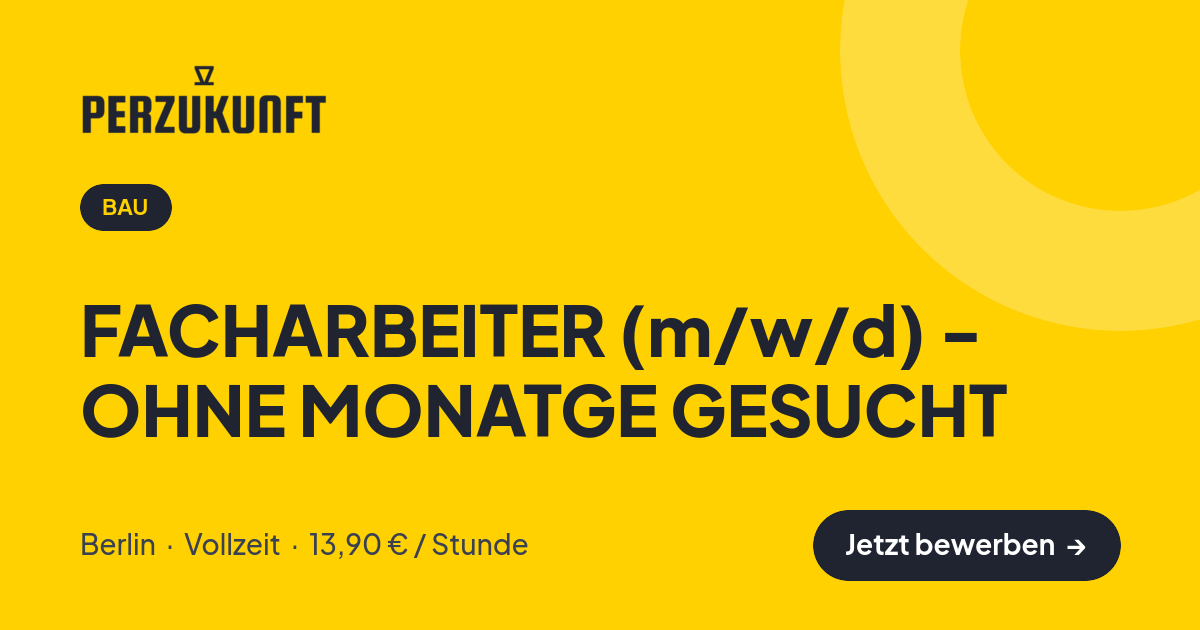 Stellenangebot: FACHARBEITER (m/w/d) - OHNE MONATGE GESUCHT – Bau Jobs in Berlin – perZukunft