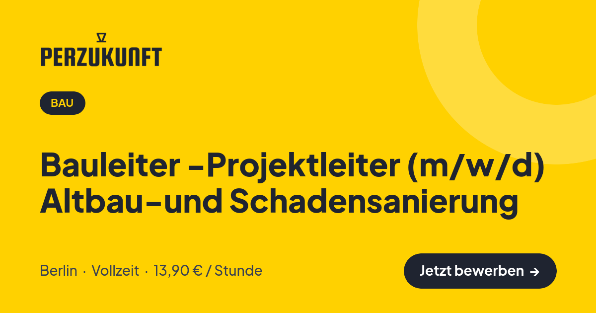 Stellenangebot: Bauleiter -Projektleiter (m/w/d) Altbau-und Schadensanierung – Bau Jobs in Berlin – perZukunft