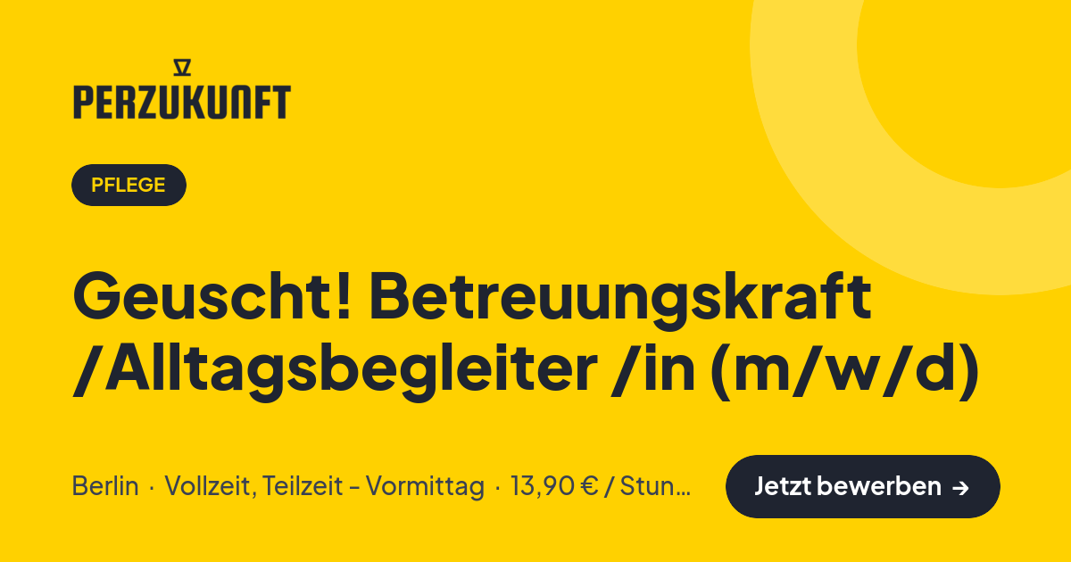 Stellenangebot: Geuscht! Betreuungskraft /Alltagsbegleiter /in (m/w/d) – Pflege Jobs in Berlin – perZukunft
