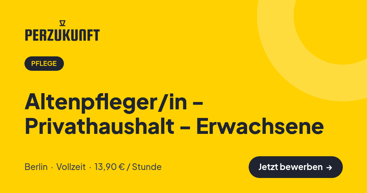 Stellenangebot: Altenpfleger/in - Privathaushalt - Erwachsene – Pflege Jobs in Berlin – perZukunft