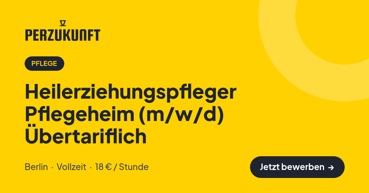 Stellenangebot: Heilerziehungspfleger Pflegeheim (m/w/d) Übertariflich – Pflege Jobs in Berlin – perZukunft