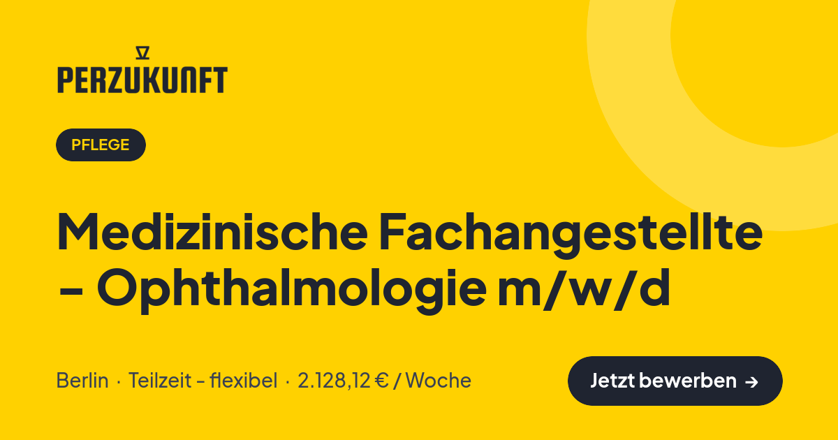 Stellenangebot: Medizinische Fachangestellte - Ophthalmologie m/w/d – Pflege Jobs in Berlin – perZukunft