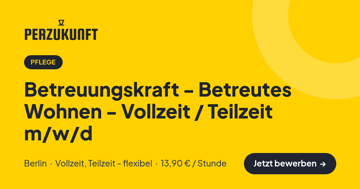 Stellenangebot: Betreuungskraft - Betreutes Wohnen - Vollzeit / Teilzeit m/w/d – Pflege Jobs in Berlin – perZukunft